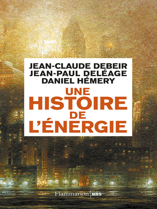 Title details for Une histoire de l'énergie by Jean-Claude Debeir - Wait list
